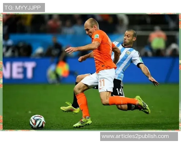 荷兰与阿根廷后卫对决分析谁能在世界杯赛场上占据优势