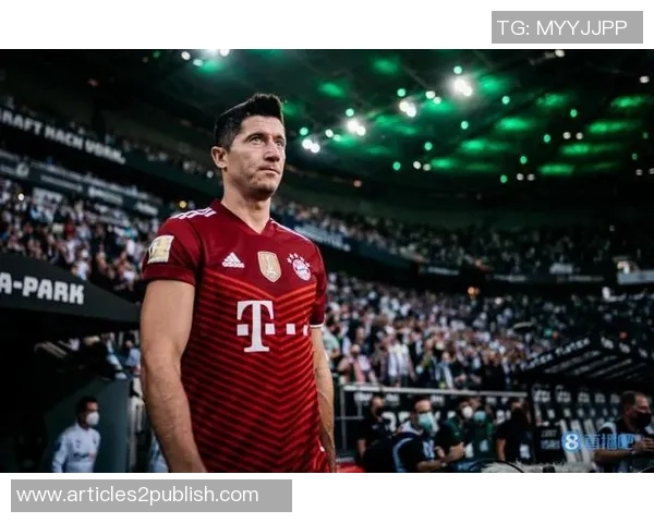 莱万回归旧主对决拜仁球迷怒斥其忘恩负义情感反转