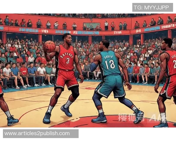 雄鹿与猛龙本赛季精彩对决回顾及分析